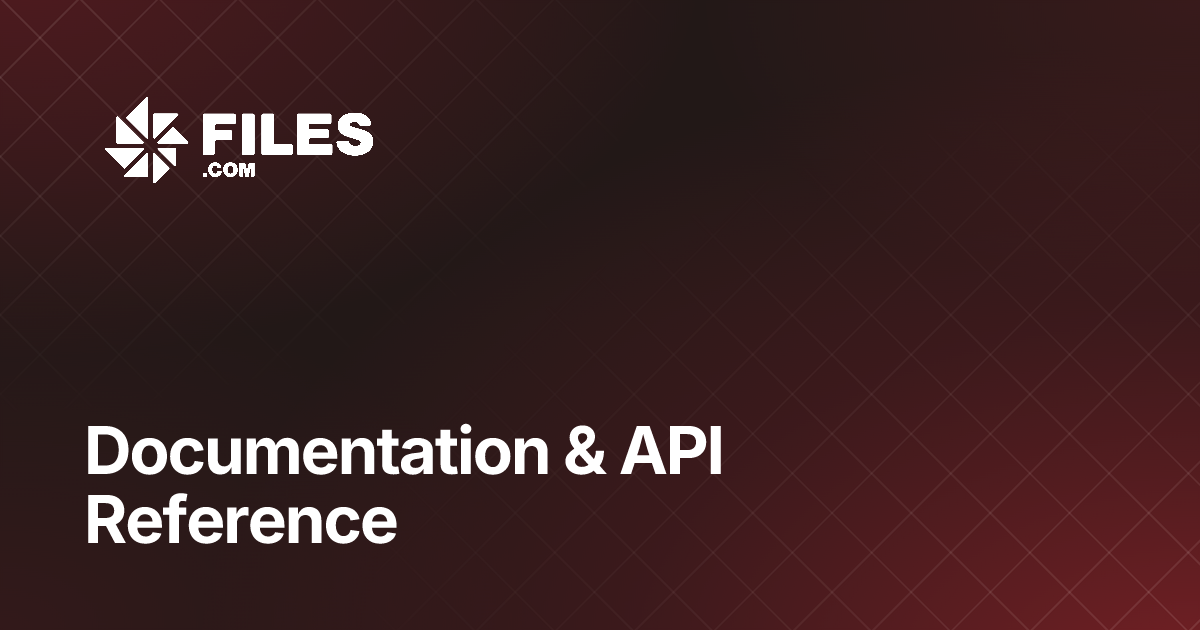 Documentation & API Reference — Files.com